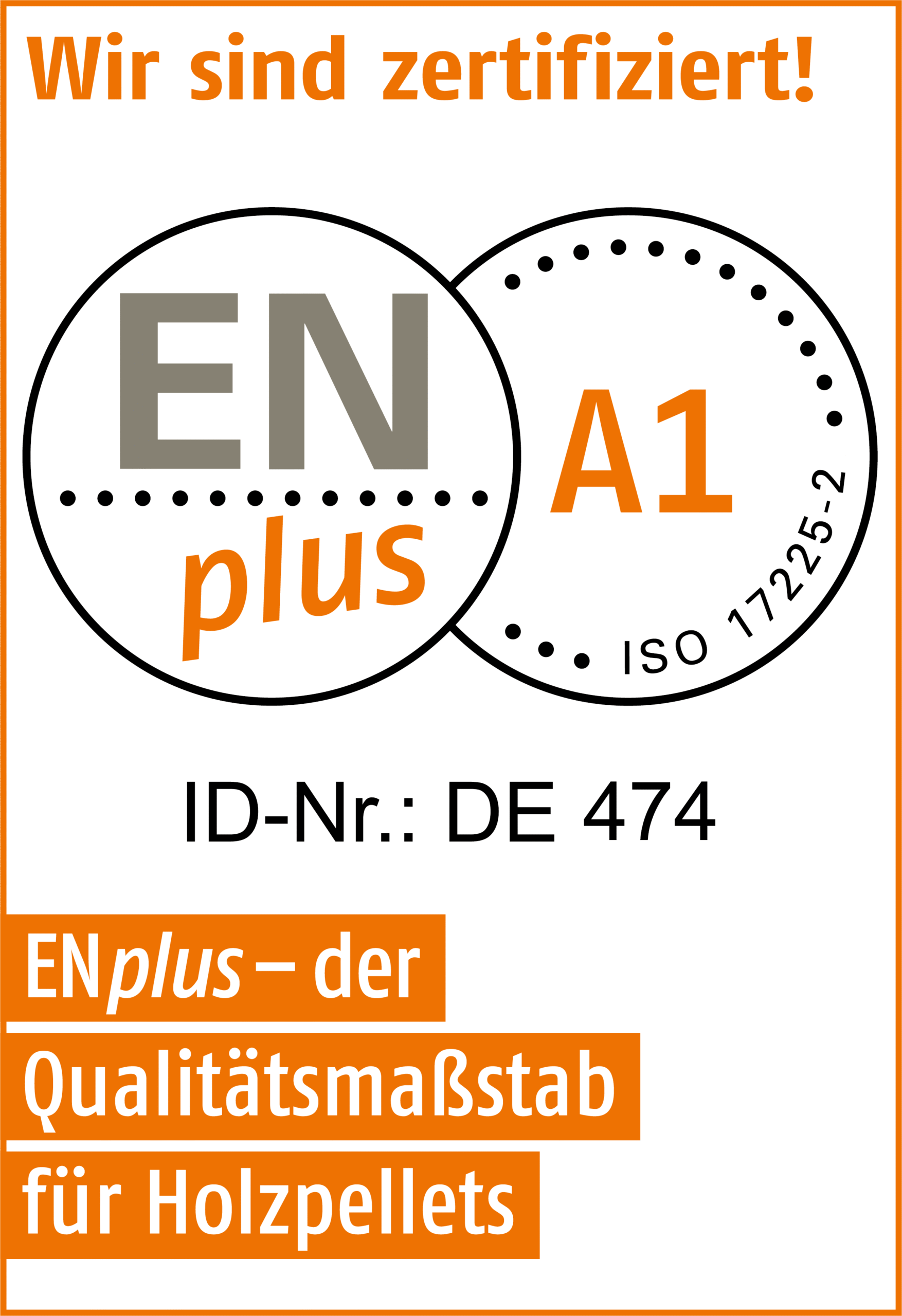 Premium Holzpellets DIN EN Plus A1 - Wir sind zertifiziert DE 474